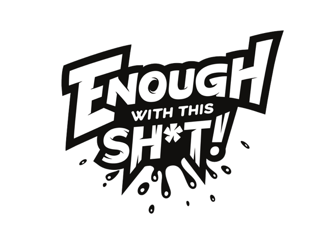 Enough with This Shit